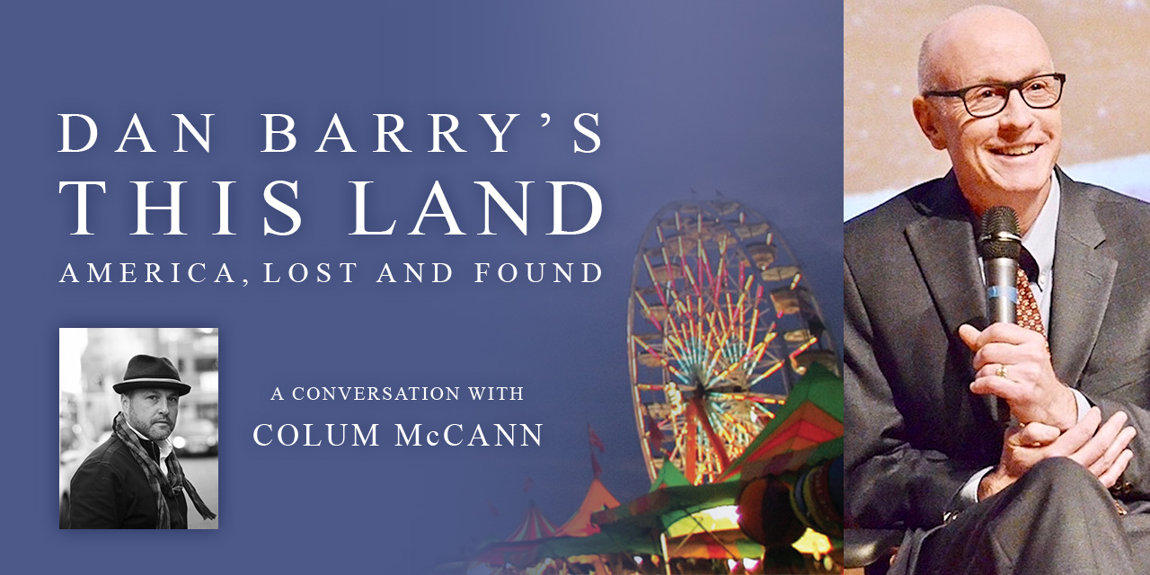 Dan Barry’s THIS LAND: AMERICA, LOST AND FOUND:  A Conversation with Colum McCann
