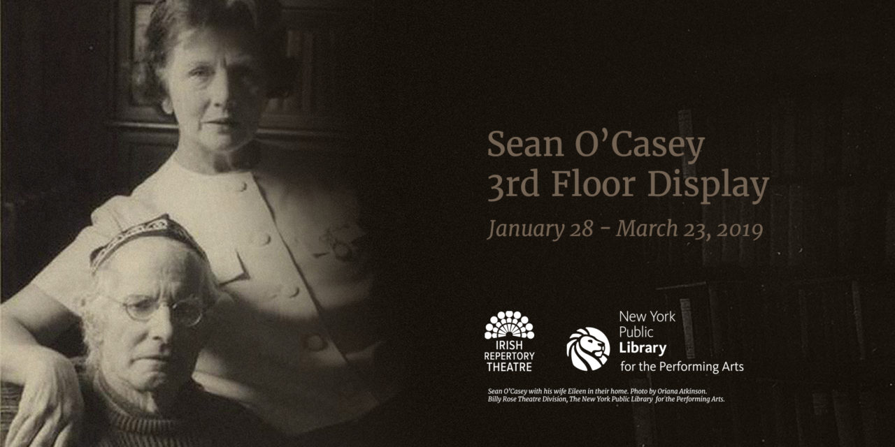 Sean O’Casey Exhibition: The New York Public Library for the Peforming Arts, Dorothy and Lewis B. Cullman Center