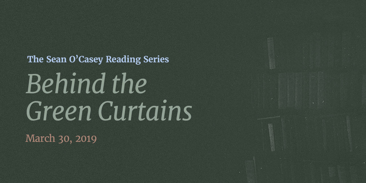 Past Event: The Sean O’Casey Reading Series:<br><em>Behind the Green Curtains</em>