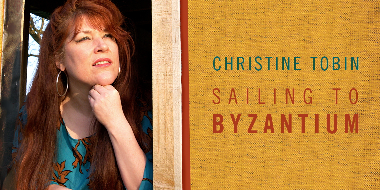 Christine Tobin:<br> Sailing to Byzantium