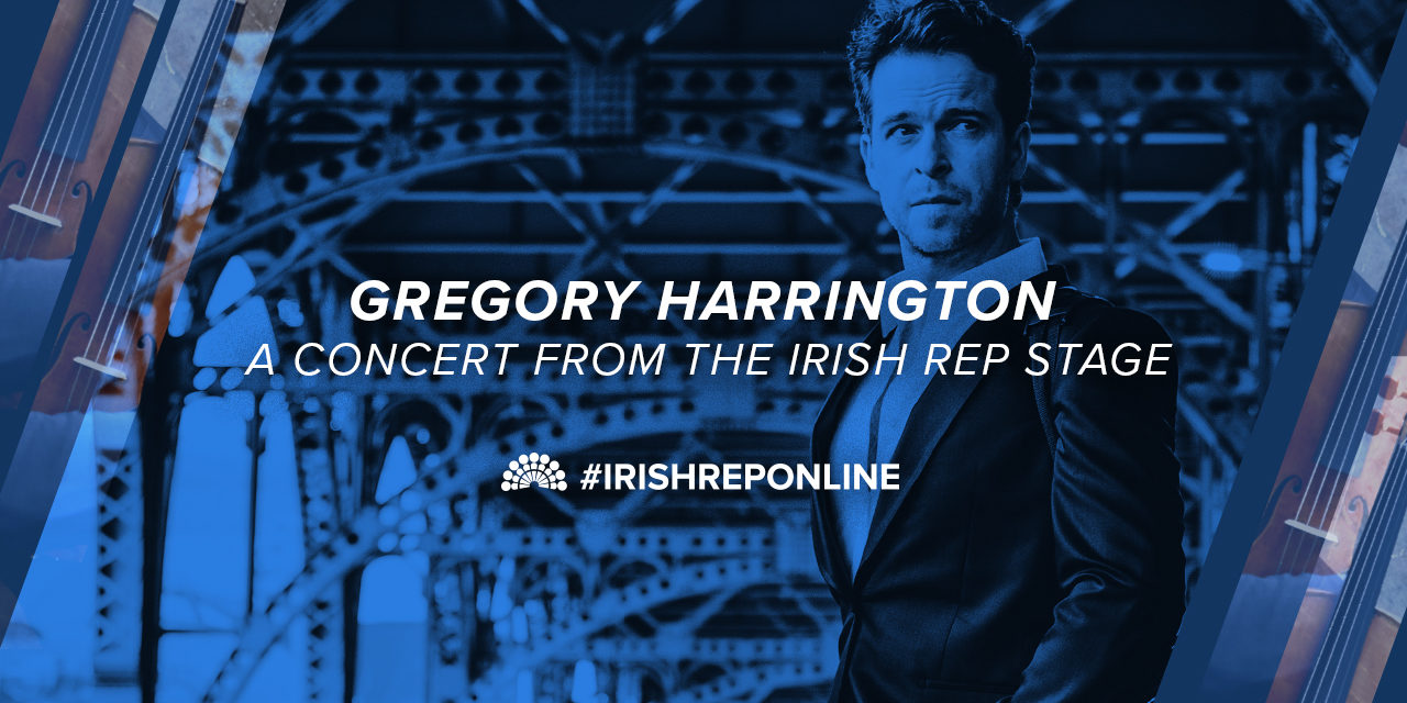 Gregory Harrington: A Concert from the Irish Rep Stage